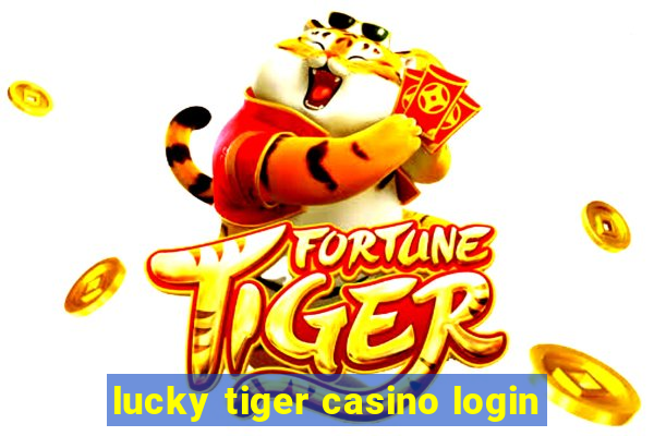 lucky tiger casino login