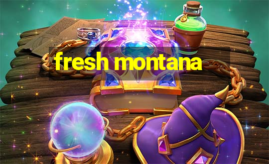 fresh montana