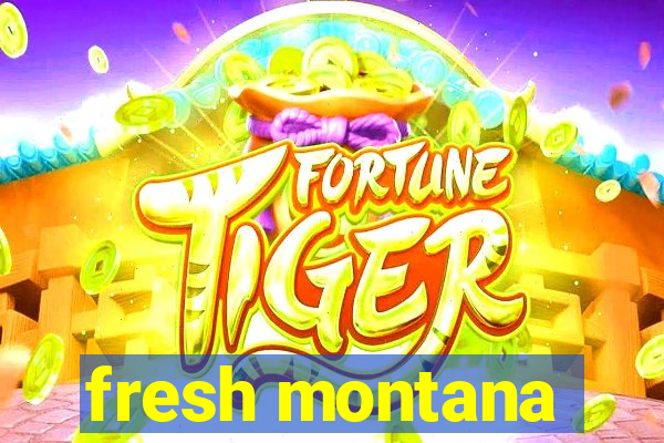 fresh montana