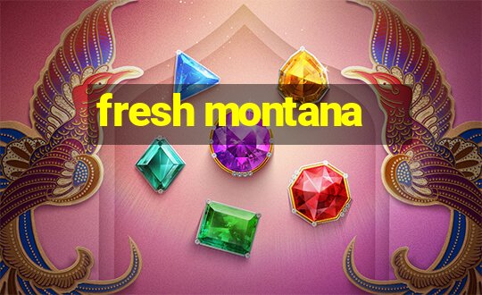 fresh montana