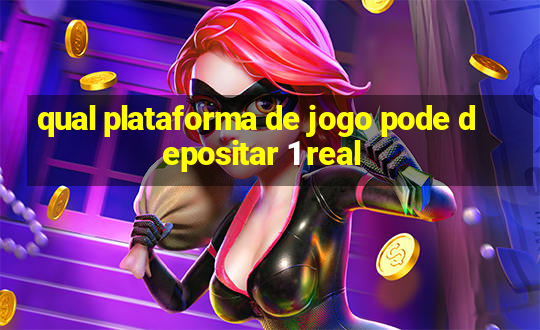 qual plataforma de jogo pode depositar 1 real