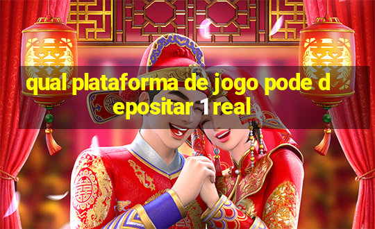 qual plataforma de jogo pode depositar 1 real