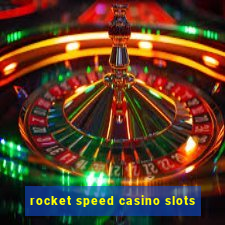 rocket speed casino slots