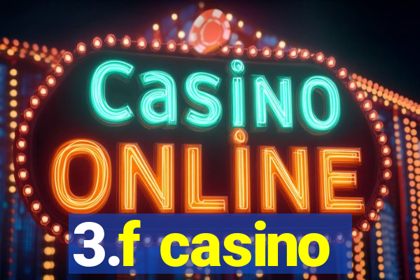 3.f casino