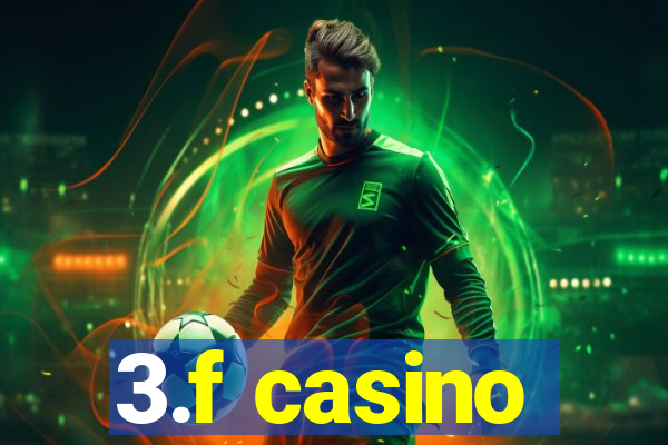 3.f casino