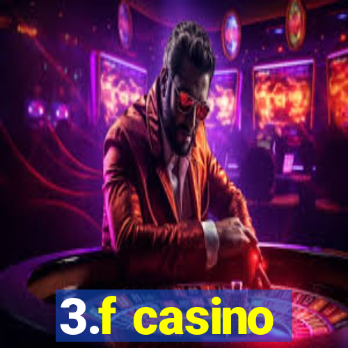 3.f casino