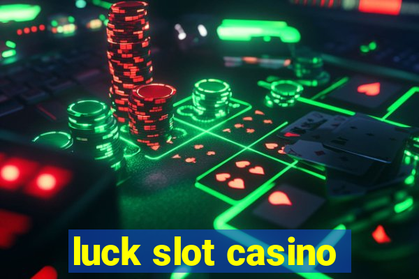 luck slot casino