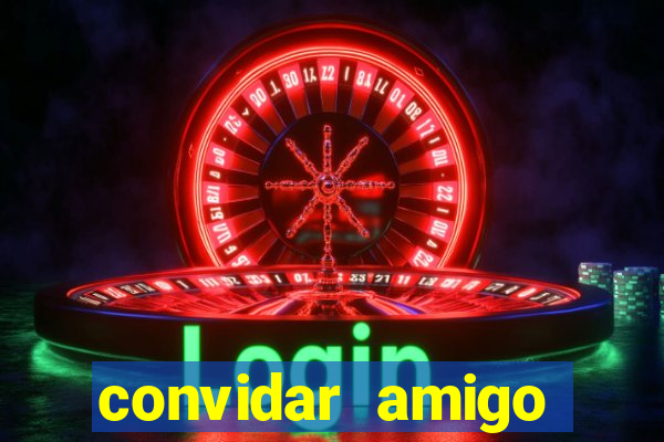 convidar amigo estrela bet