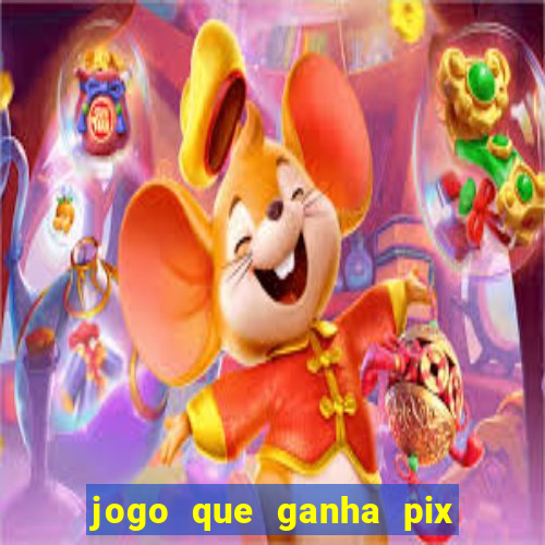 jogo que ganha pix de verdade