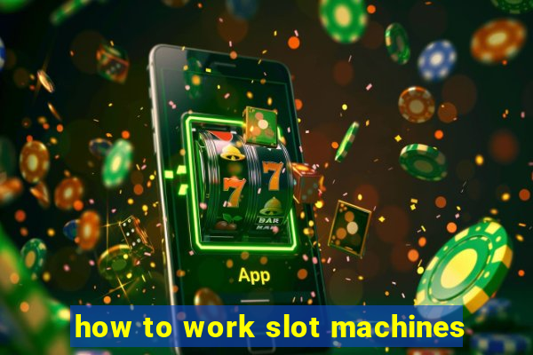 how to work slot machines