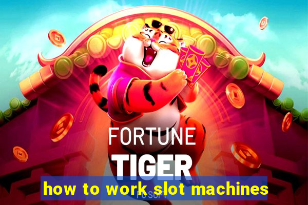 how to work slot machines