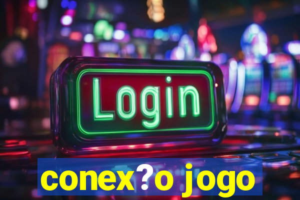 conex?o jogo