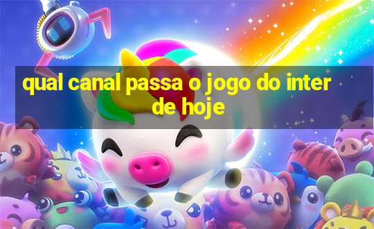 qual canal passa o jogo do inter de hoje