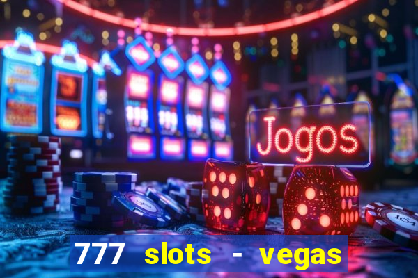 777 slots - vegas casino slot