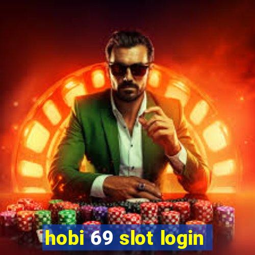 hobi 69 slot login