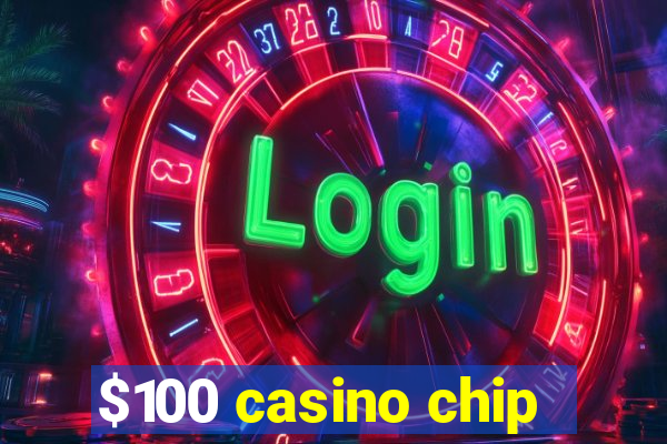 $100 casino chip