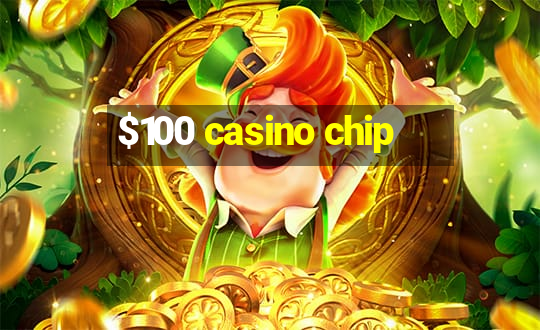 $100 casino chip