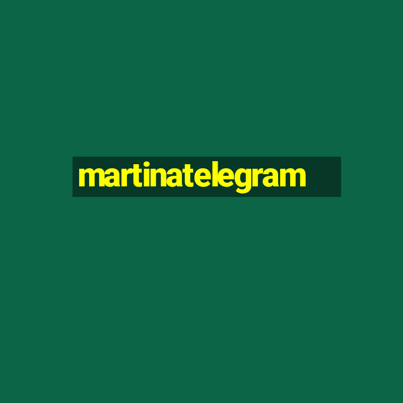 martinatelegram