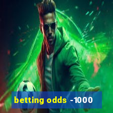 betting odds -1000