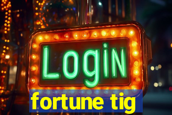 fortune tig