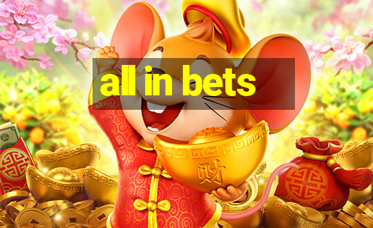 all in bets