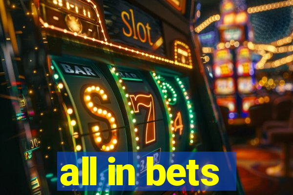 all in bets