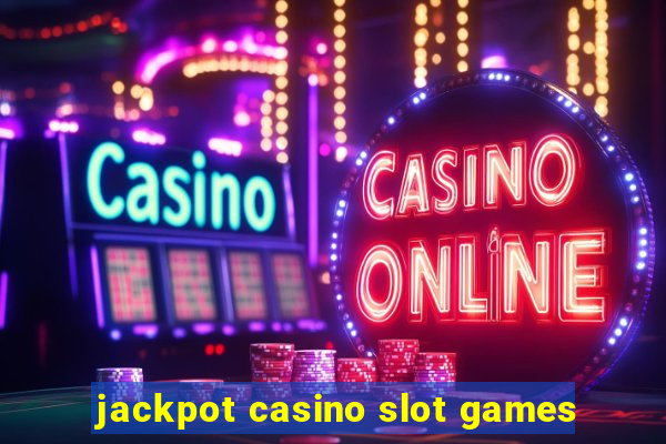 jackpot casino slot games