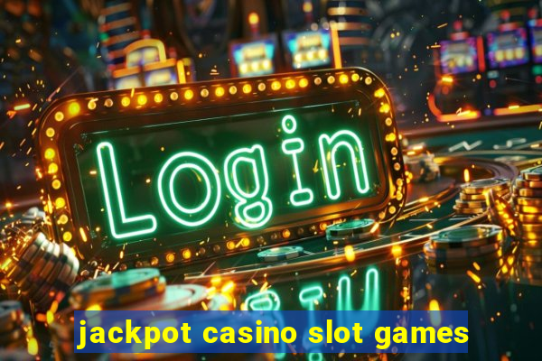 jackpot casino slot games