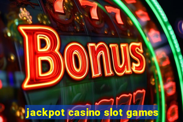 jackpot casino slot games