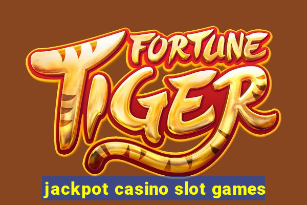 jackpot casino slot games