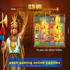 push gaming online casinos