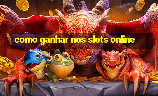 como ganhar nos slots online