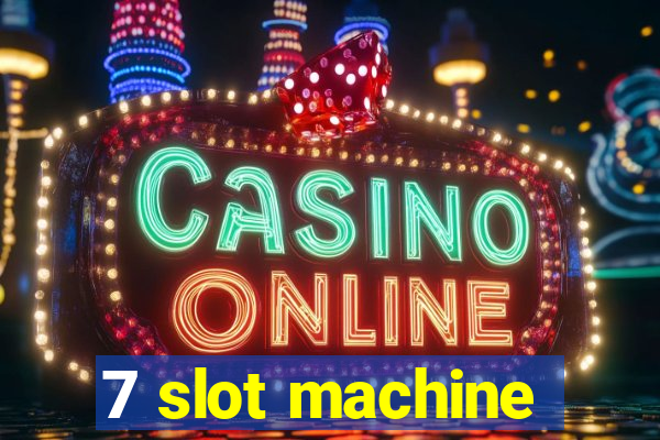 7 slot machine