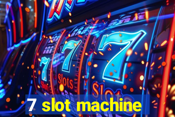 7 slot machine