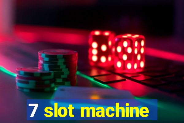 7 slot machine