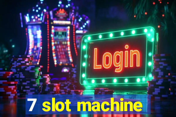 7 slot machine