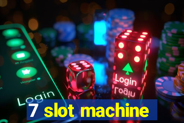 7 slot machine