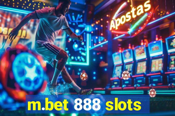 m.bet 888 slots