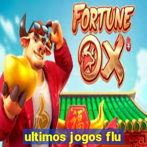 ultimos jogos flu