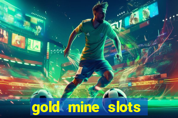 gold mine slots real money