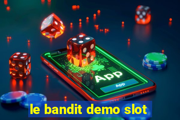 le bandit demo slot