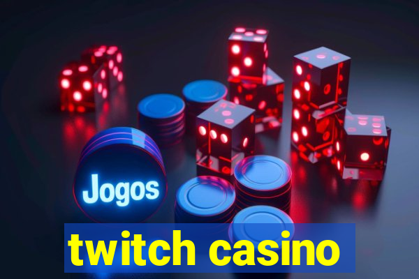 twitch casino