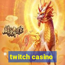 twitch casino