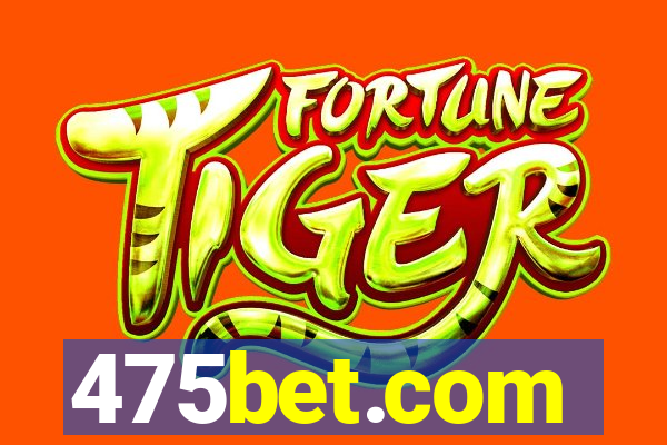 475bet.com