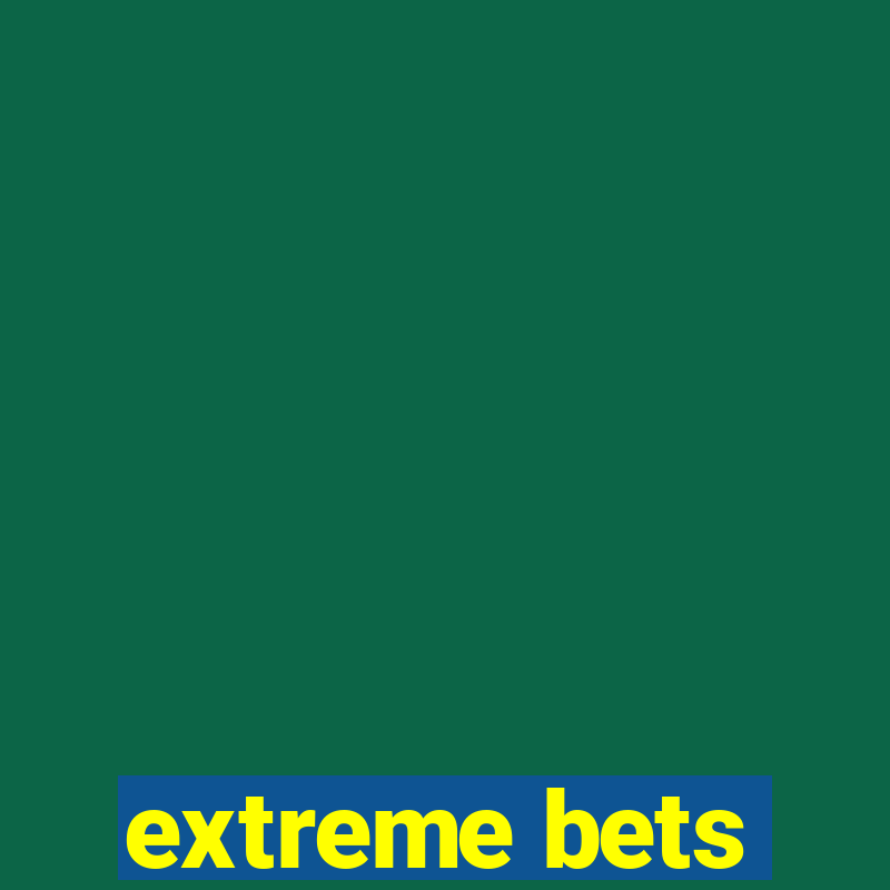 extreme bets