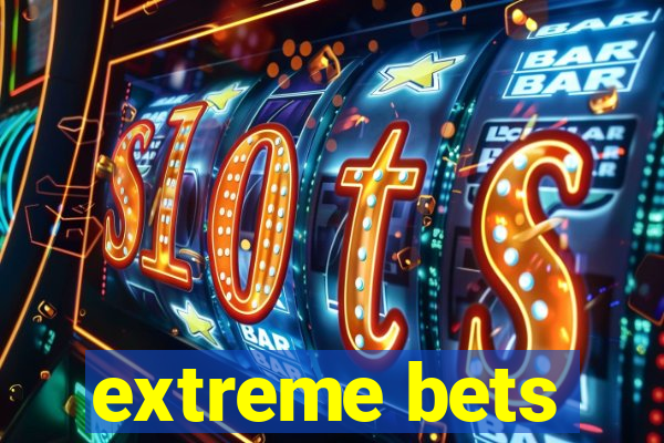 extreme bets