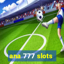 ana 777 slots