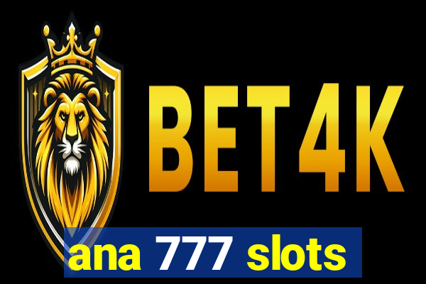 ana 777 slots