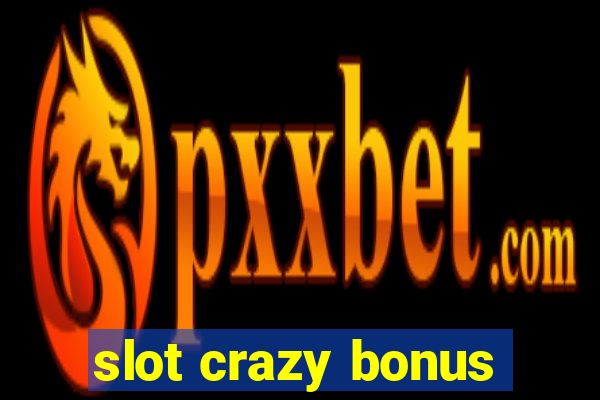 slot crazy bonus