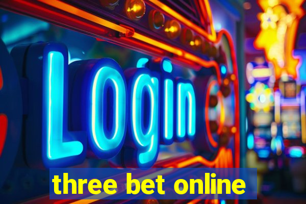 three bet online